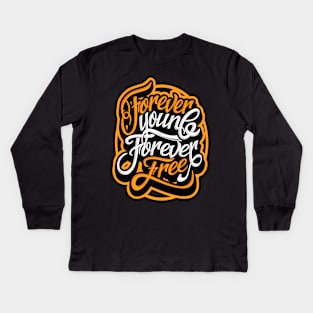 Forever Young Forever Free Kids Long Sleeve T-Shirt